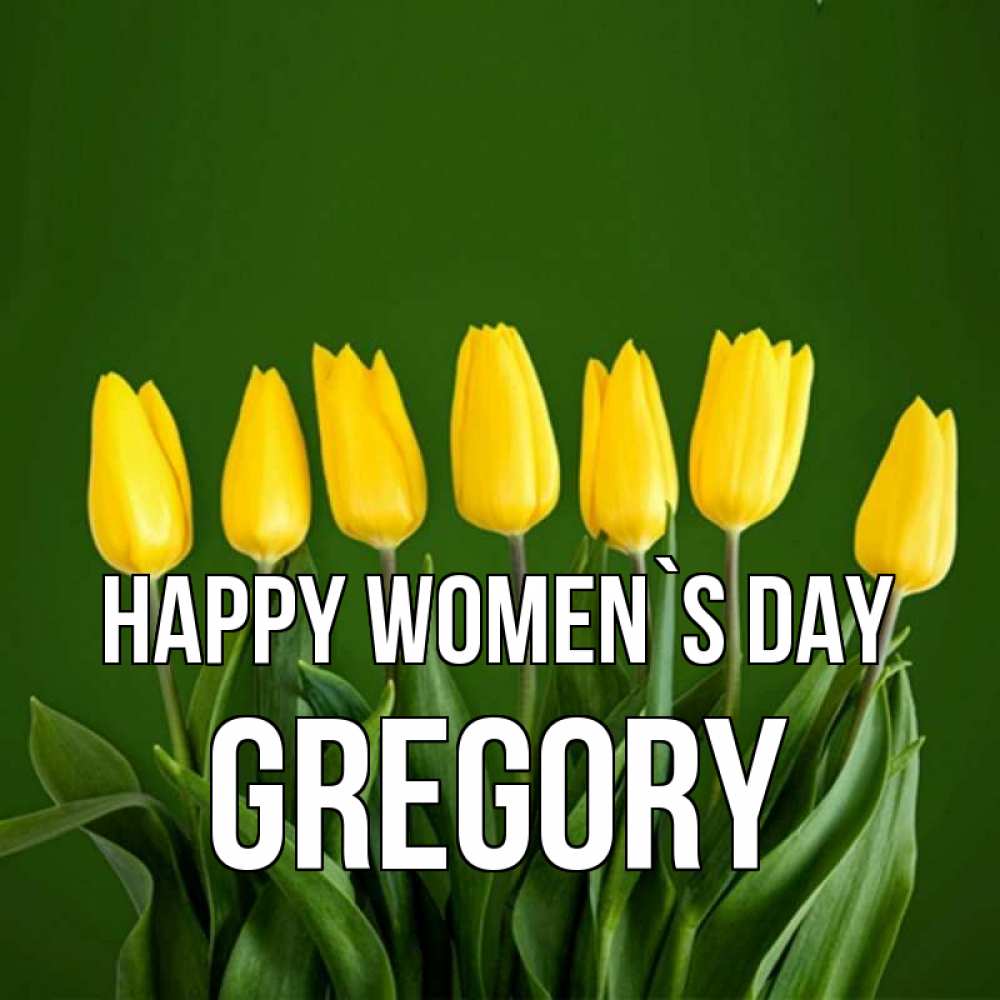 Greetings card с именем, Gregory happy women`s day желтого цвета 3 Greetings with text for free download 